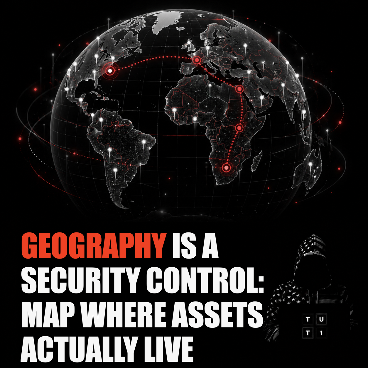 TUT1 cover for Geography Is a Security Control: Map Where Assets Actually Live